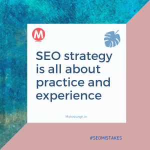 SEO strategy is all about practice and experience